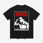 Sedang Mencari 19 Juta Lapangan Kerja Shirt