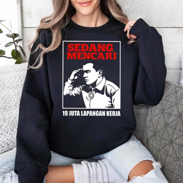 Sedang Mencari 19 Juta Lapangan Kerja Shirt 3