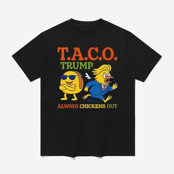 Taco Trump Always Chickens Out T.A.C.O Shirt