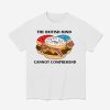 The British Mind Cannot Comprehend Shirt
