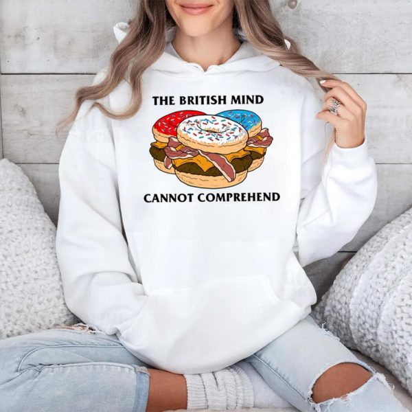 The British Mind Cannot Comprehend Shirt 4