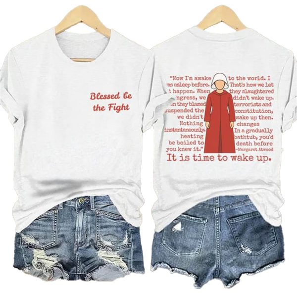 The Handmaids Tale It Is Time To Wake Up Blessed Be The Fight Shirt 2