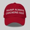 Trump Always Chickens Out Hat