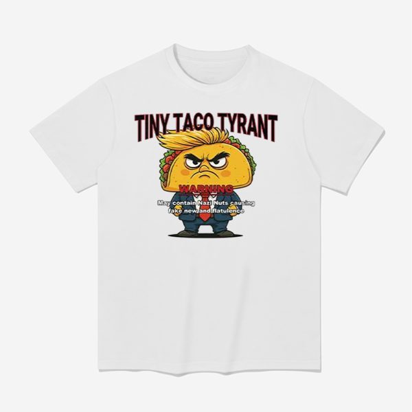 Trump Tiny Taco Tyrant Shirt