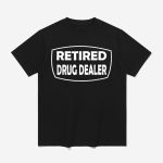 Uber Driver Retired Drug Dealer Shirt