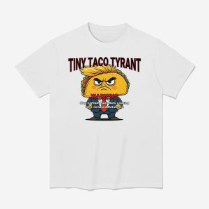 Trump Tiny Taco Tyrant Shirt
