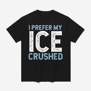 I Prefer My Ice Crushed Abolish ICE Shirt
