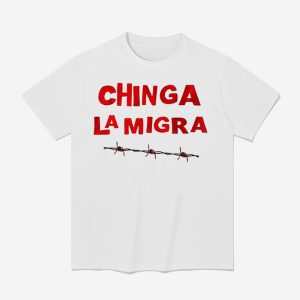 Chinga La Migra Barbed Wire Border Shirt