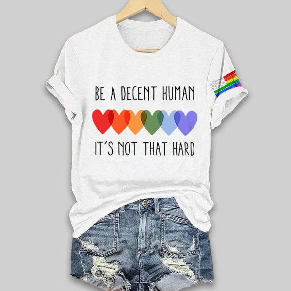 Be A Decent Human It's Not That Hard Shirt