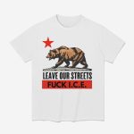 Bear Leave Our Streets Fuck Ice Shirt