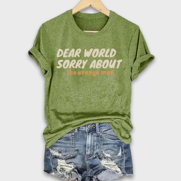 Dear World Sorry About The Orange Man Shirt 2