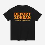 Deport Zohran From New York City Shirt