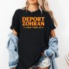 Deport Zohran From New York City Shirt 2
