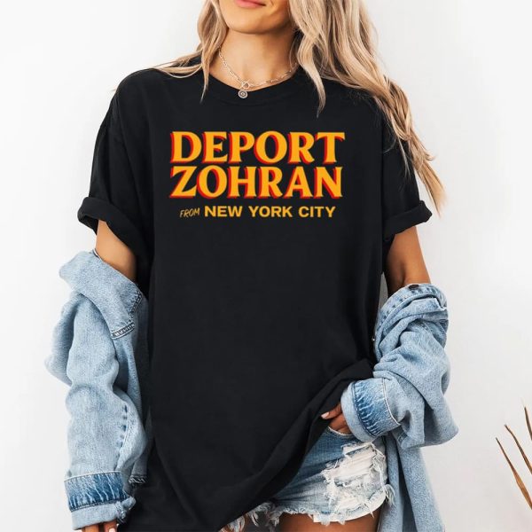 Deport Zohran From New York City Shirt 2
