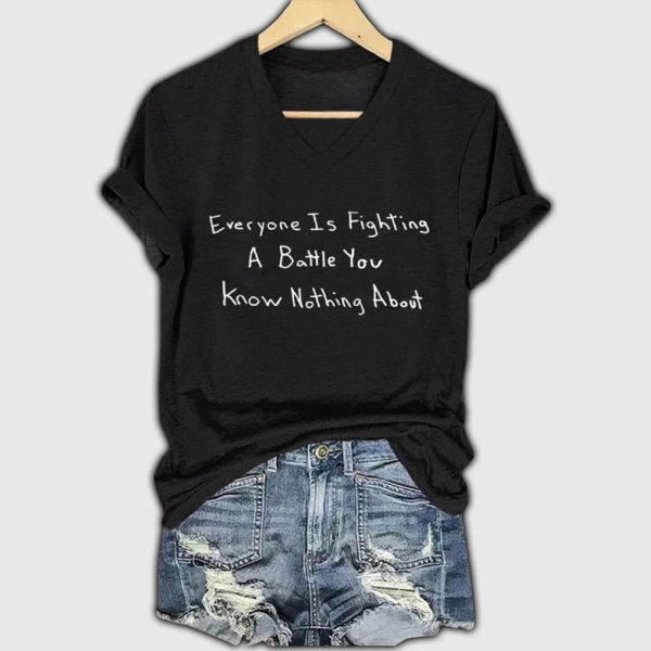 Everyone Is Righting A Battle You Know Nothing About Shirt 2
