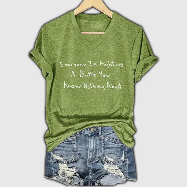 Everyone Is Righting A Battle You Know Nothing About Shirt 4
