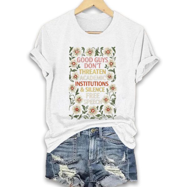 Good Guys Dont Threaten Academic Institutions And Silence Free Speech Shirt 5
