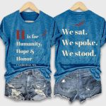 H Is For Humanity Hope And Honor Cambridge Ma We Sat We Spoke We Stood Shirt
