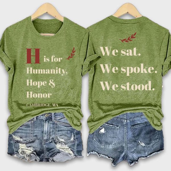 H Is For Humanity Hope And Honor Cambridge Ma We Sat We Spoke We Stood Shirt 2
