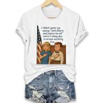 I Didn't Grow Up Saying With Liberty And Justice For All Every Fucking Day To Accept Anything Less Shirt