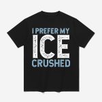 I Prefer My Ice Crushed Abolish ICE Shirt