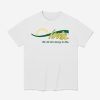 Iowa We All Are Going To Die Shirt