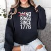 No Kings Since 1776 Shirt