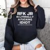 Rfk Jr Is Literally A Fucking Idiot Shirt 3