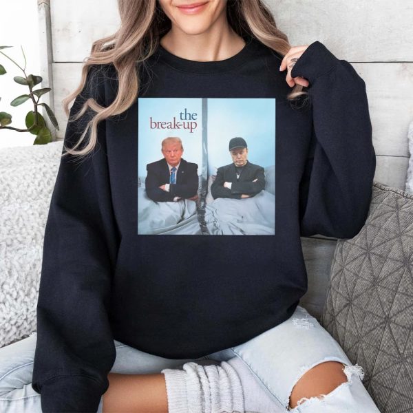 Trump And Elon Musk The Break Up Shirt