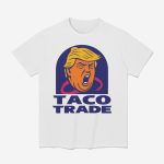 Trump Taco Trade Shirt
