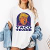 Trump Taco Trade Shirt 2