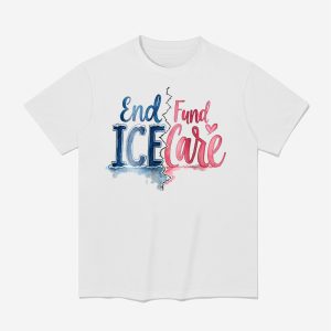 End ICE Fund Care Shirt