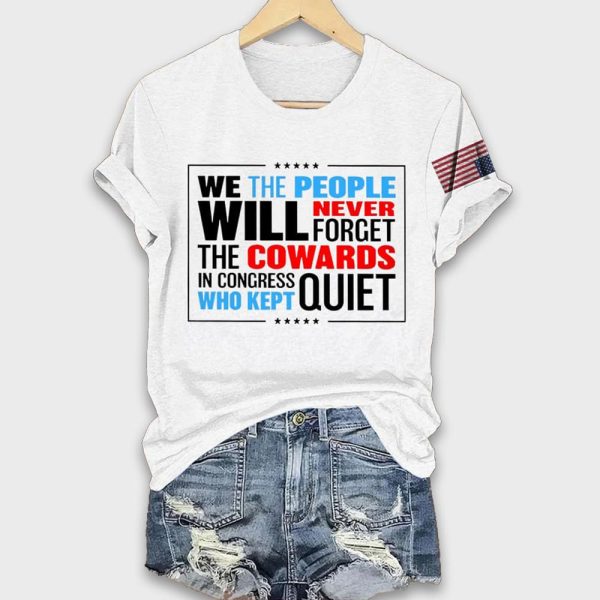 We The People Will Never Forget The Cowards In Congress Who Kept Quiet Shirt 3