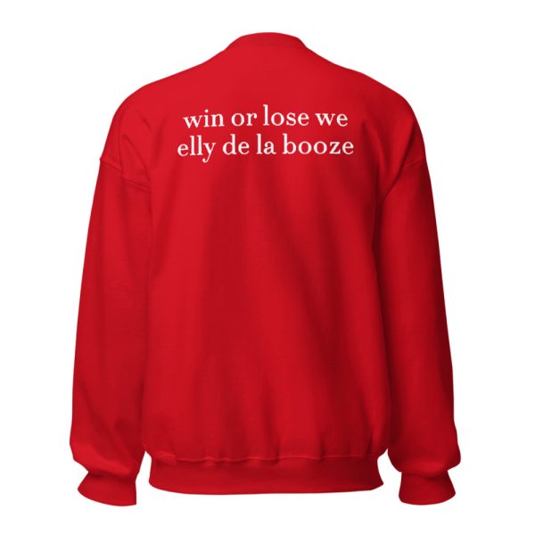Win Or Lose We Elly De La Booze Shirt