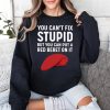 You Cant Fix Stupid But You Can Put A Red Beret On It Shirt 3