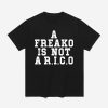 A Freako Is Not A Rico Shirt