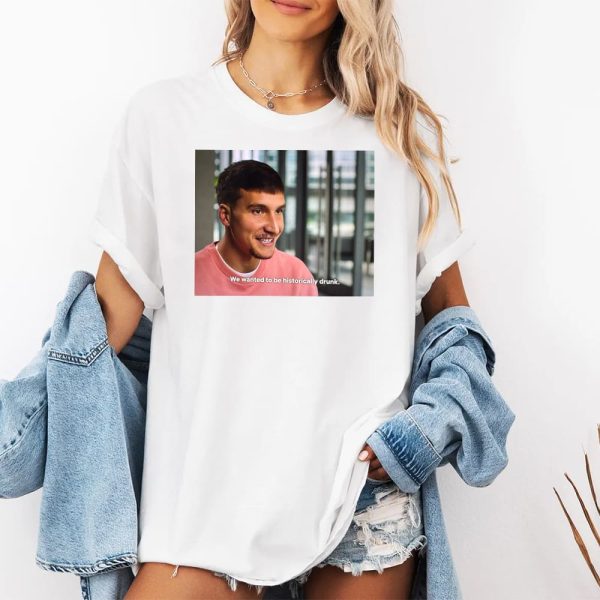Bogdan Bogdanovic We Wanted To Be Historically Drunk Shirt