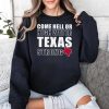 Come Hell Or High Water Texas Strong Shirt
