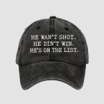 He Wasn't Shot He Didn't Win He's On The List Hat