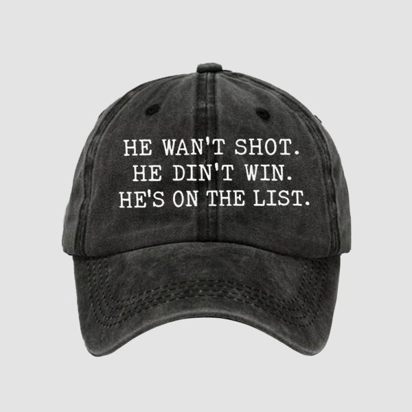He Wasnt Shot He Didnt Win Hes On The List Hat 1