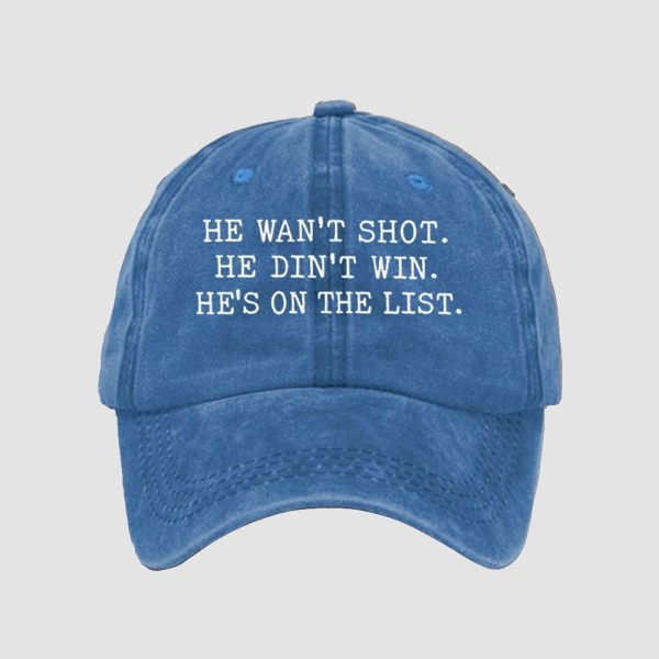 He Wasnt Shot He Didnt Win Hes On The List Hat 2