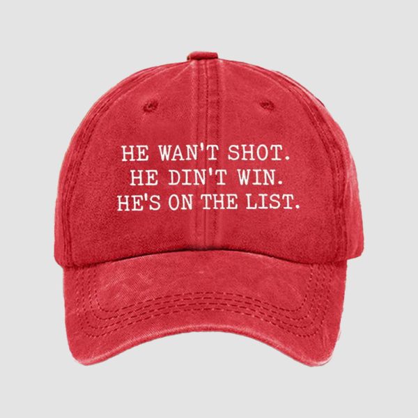 He Wasnt Shot He Didnt Win Hes On The List Hat 3