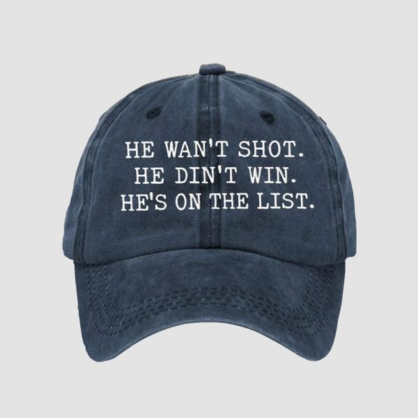 He Wasnt Shot He Didnt Win Hes On The List Hat 4