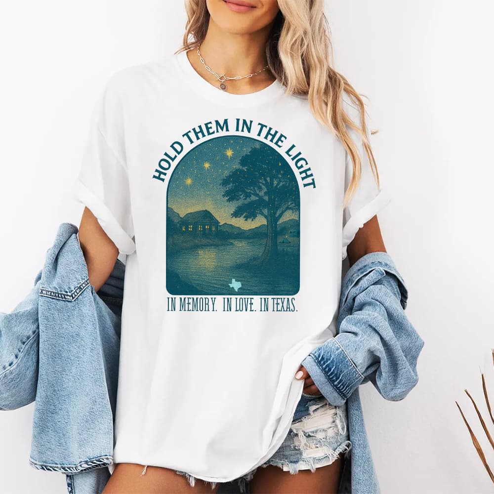 Hold Them In The Light Texas Hill Country Flood Relief Shirt Hold Them In The Light Texas Hill Country Flood Relief Shirt