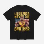 Hulk Hogan Legends Never Die Brother 1953-2025 Shirt