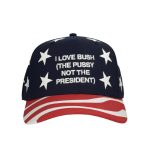 I Love Bush The Pussy Not The President Hat