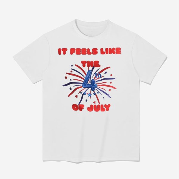 It Feels Like The 4th Of July Shirt 1