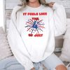 It Feels Like The 4th Of July Shirt 3