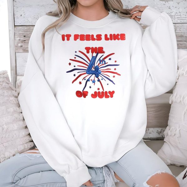 It Feels Like The 4th Of July Shirt 3