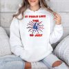 It Feels Like The 4th Of July Shirt 4